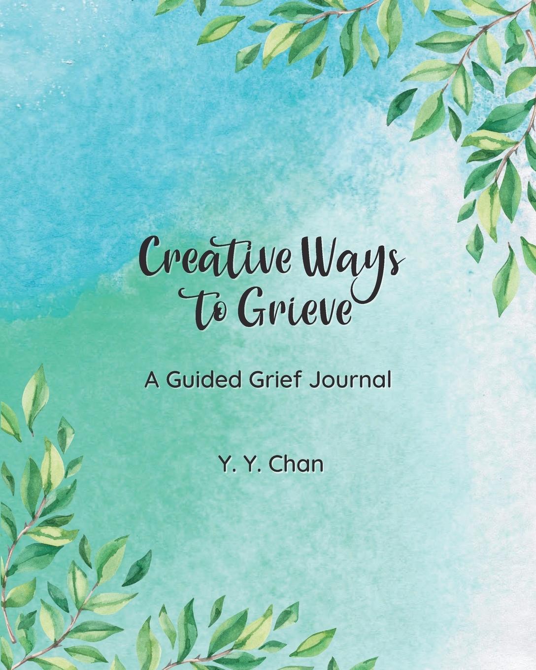 Knjiga Creative Ways to Grieve Y.Y. Chan