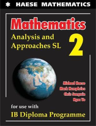 Könyv Mathematics: Analysis and Approaches SL 2 By (author)  Michael Haese