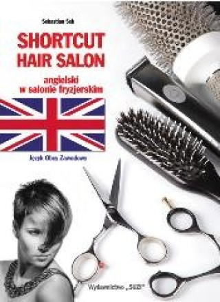 Könyv Shortcut Hair Salon. Angielski w salonie fryzjerskim Sebastian Sęk