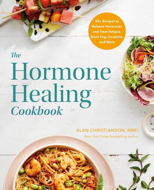 Könyv The Hormone Healing Cookbook: 80+ Recipes to Balance Hormones and Treat Fatigue, Brain Fog, Insomnia, and More 