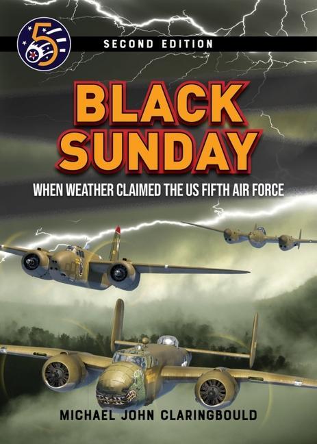 Kniha Black Sunday: When Weather Claimed the Us Fifth Air Force 