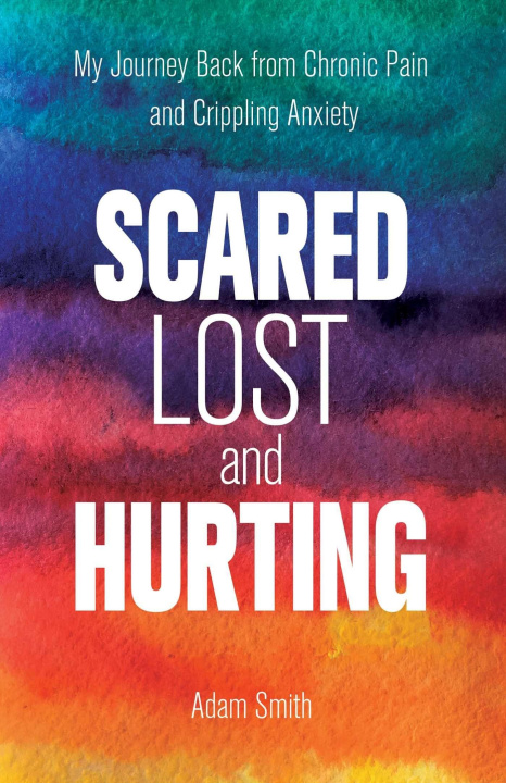Carte Lost and Broken: My Journey Back from Chronic Pain and Crippling Anxiety 