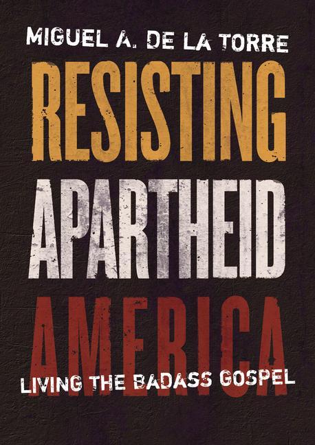 Kniha Resisting Apartheid America: Living the Badass Gospel 