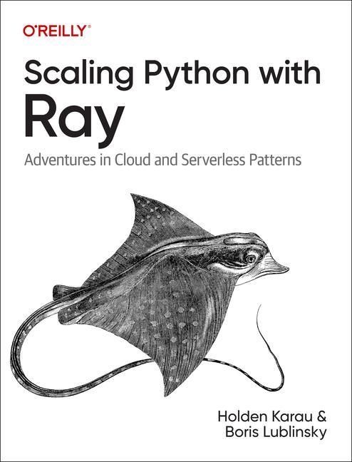 Book Scaling Python with Ray Boris Lublinsky
