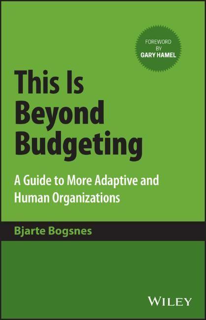 Книга This Is Beyond Budgeting: A Guide to More Adaptive  and Human Organizations 