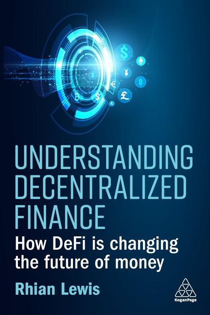 Książka Understanding Decentralized Finance: How Defi Is Changing the Future of Money 