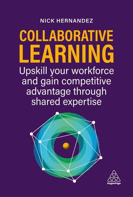 Kniha Collaborative Learning: Upskill Your Workforce and Gain Competitive Advantage Through Shared Expertise Nick Hernandez
