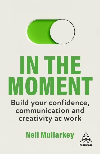 Kniha In the Moment: Build Your Confidence, Communication and Creativity at Work Mike Meyers