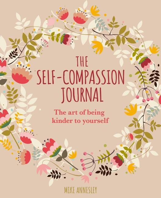 Kniha The Self-Compassion Journal: The Art of Being Kinder to Yourself 