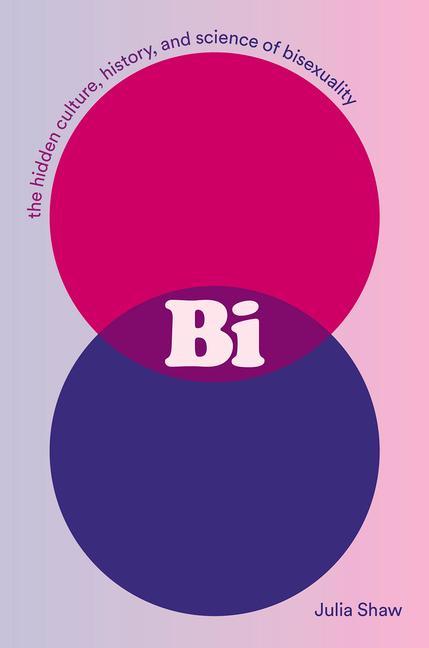 Книга Bi: The Hidden Culture, History, and Science of Bisexuality 