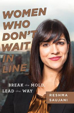 Kniha Women Who Don't Wait in Line: Break the Mold, Lead the Way 