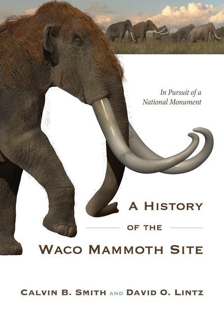 Knjiga A History of the Waco Mammoth Site Calvin B. Smith