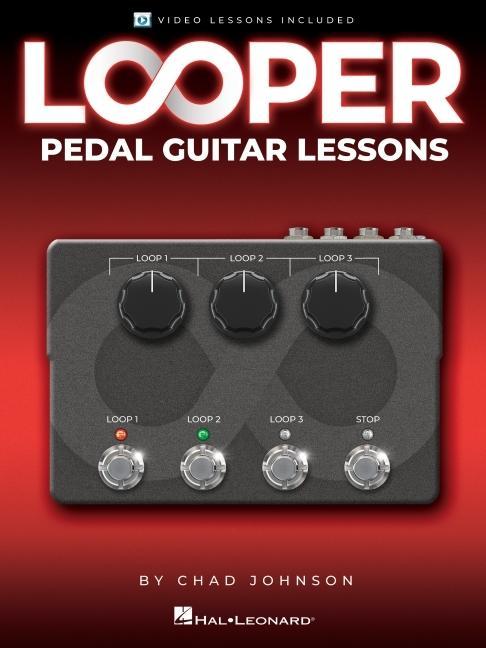 Kniha Looper Pedal Guitar Lessons - Book with Online Video Lessons Included by Chad Johnson 