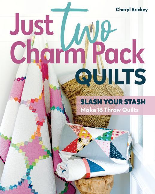 Livre Just Two Charm Pack Quilts: Slash Your Stash; Make 16 Throw Quilts 