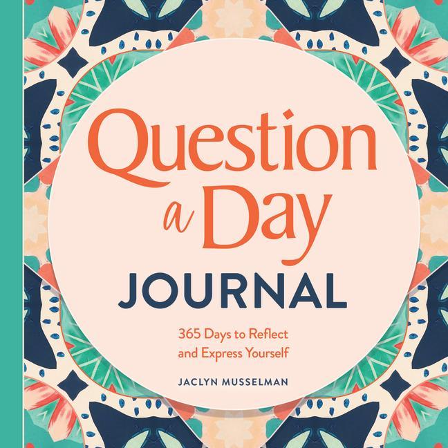 Книга Question a Day Journal: 365 Days to Reflect and Express Yourself 