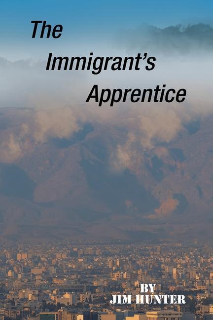 Knjiga The Immigrant's Apprentice Jim Hunter