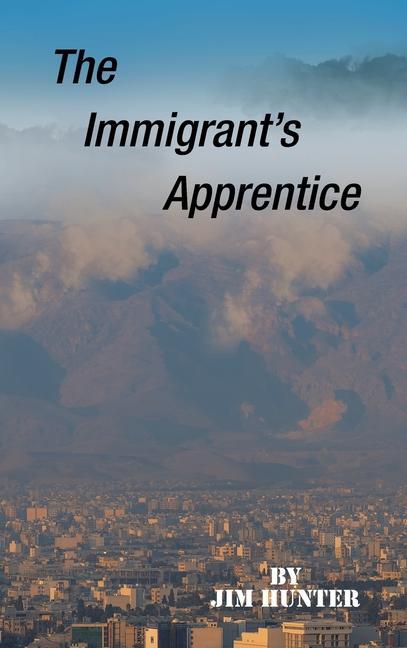 Knjiga The Immigrant's Apprentice Jim Hunter