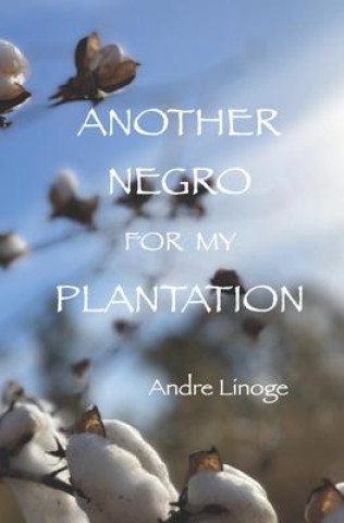 Knjiga Another Negro for My Plantation Andre Linoge