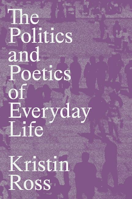 Carte The Politics and Poetics of Everyday Life 