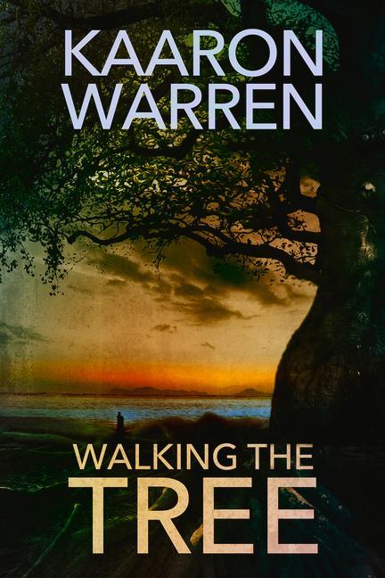 Knjiga Walking the Tree Kaaron Warren