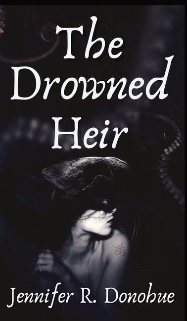 Carte The Drowned Heir Jennifer R. Donohue
