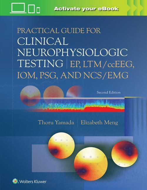 Kniha Practical Guide for Clinical Neurophysiologic Testing: EP, LTM/ccEEG, IOM, PSG, and NCS/EMG Elizabeth Meng
