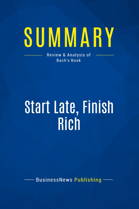 Knjiga Summary: Start Late, Finish Rich 