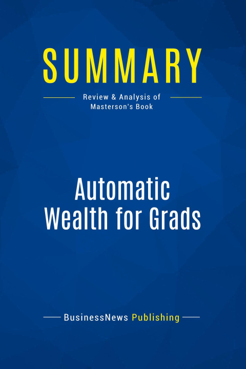 Knjiga Summary: Automatic Wealth for Grads 