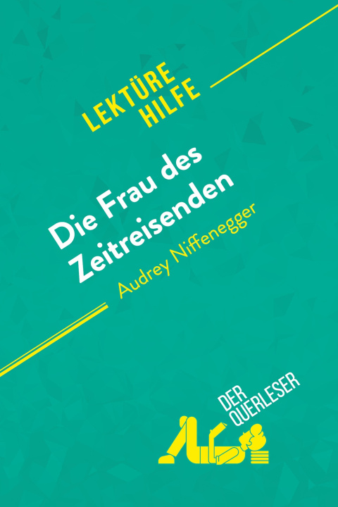 Книга Die Frau des Zeitreisenden von Audrey Niffenegger (Lektürehilfe) derQuerleser