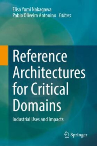 Knjiga Reference Architectures for Critical Domains Elisa Yumi Nakagawa