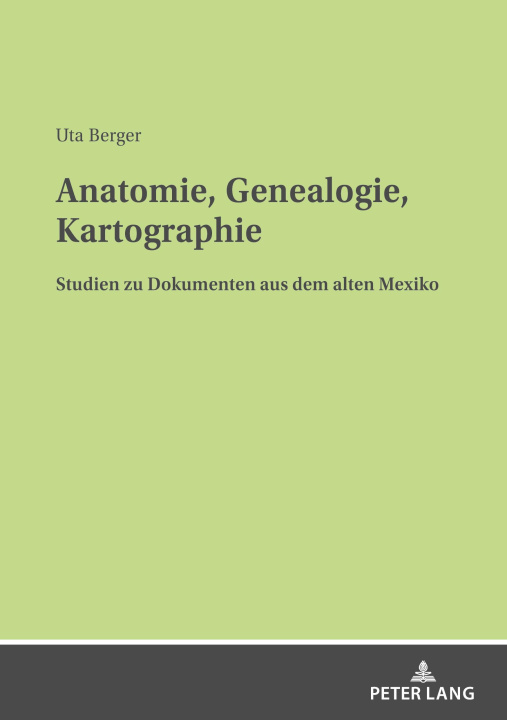 Книга Anatomie, Genealogie, Kartographie; Studien zu Dokumenten aus dem alten Mexiko 