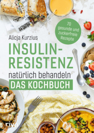Könyv Insulinresistenz natürlich behandeln - Das Kochbuch Alicja Kurzius