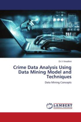 Knjiga Crime Data Analysis Using Data Mining Model and Techniques Dr.V Vinodhini