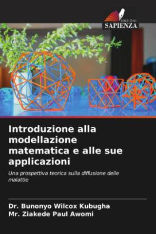 Kniha Introduzione alla modellazione matematica e alle sue applicazioni Ziakede Paul Awomi