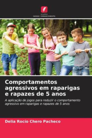 Knjiga Comportamentos agressivos em raparigas e rapazes de 5 anos Delia Rocío Chero Pacheco