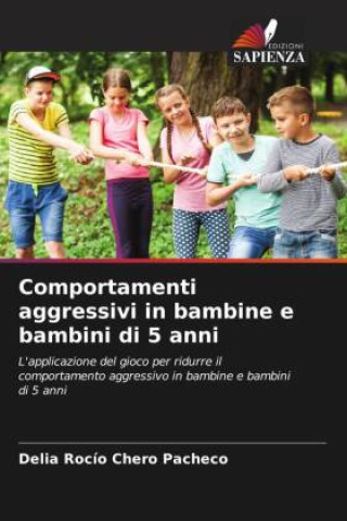 Knjiga Comportamenti aggressivi in bambine e bambini di 5 anni Delia Rocío Chero Pacheco