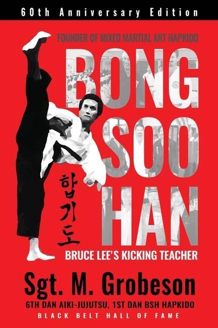 Kniha Founder of Mixed Martial Art Hapkido - Bong Soo Han - Bruce Lee's Kicking Teacher 