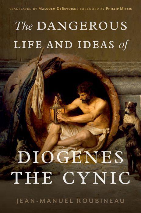 Книга Dangerous Life and Ideas of Diogenes the Cynic 