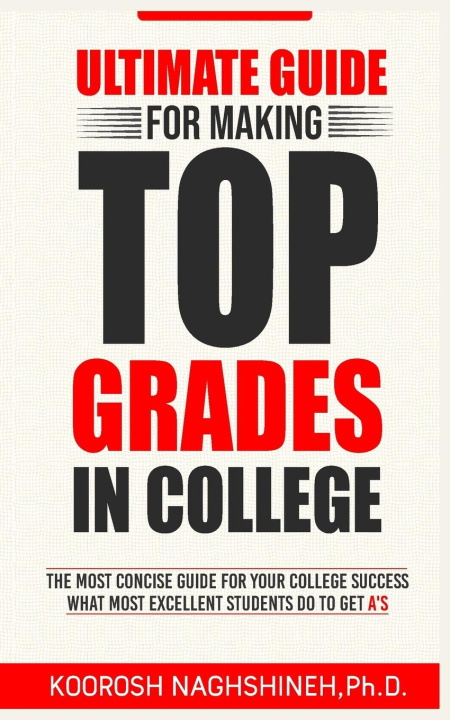 Knjiga Ultimate Guide for Making Top Grades in College Koorosh Naghshineh