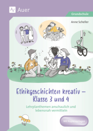Knjiga Ethikgeschichten kreativ - Klasse 3 und 4 Anne Scheller
