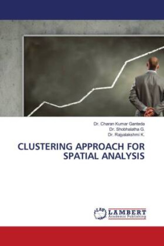 Knjiga CLUSTERING APPROACH FOR SPATIAL ANALYSIS Shobhalatha G.