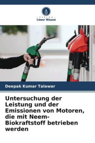 Könyv Untersuchung der Leistung und der Emissionen von Motoren, die mit Neem-Biokraftstoff betrieben werden 