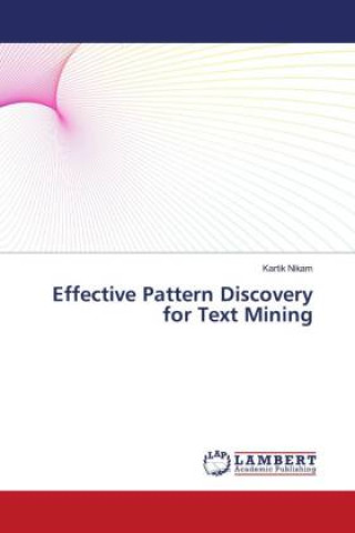 Knjiga Effective Pattern Discovery for Text Mining Kartik Nikam