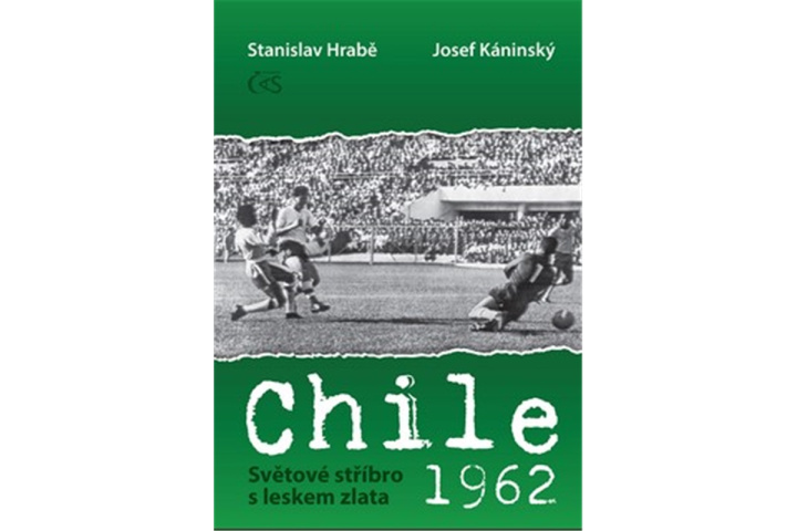 Книга Chile 1962 Světové stříbro s leskem zlata Josef Káninský
