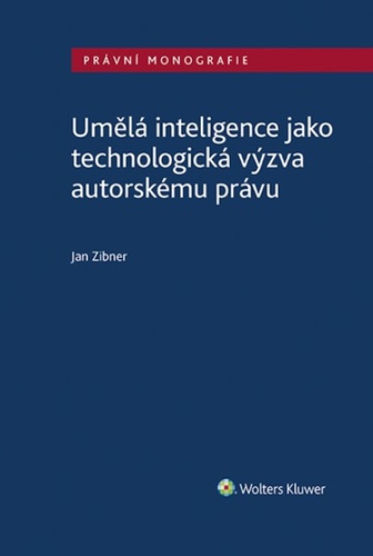 Könyv Umělá inteligence jako technologická výzva autorskému právu Jan Zibner
