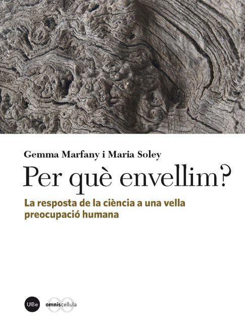 Kniha Per qu? envellim? : la resposta de la ci?ncia a una vella preocupació humana María Soley i Farrés