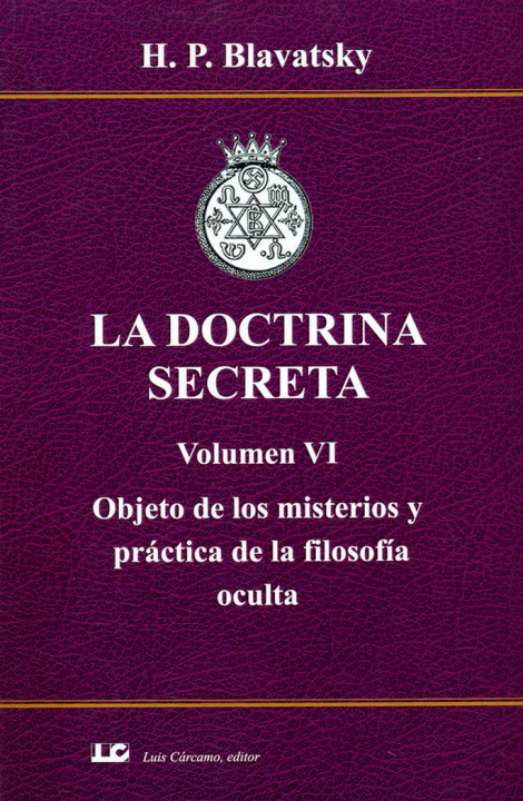Könyv La doctrina secreta VI : objeto de los misterios y práctica de la filosofía oculta 