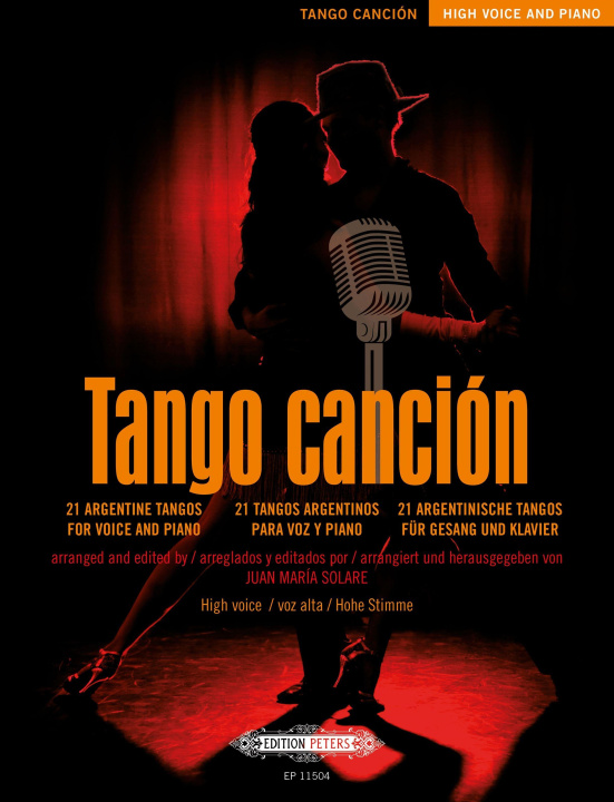 Книга Tango canción: 21 argentinische Tangos für Gesang und Klavier - Ausgabe für hohe Stimme und Klavier- (mit Werkeinführungen, Übersetzungen der Liedtext Juan Maria Solare
