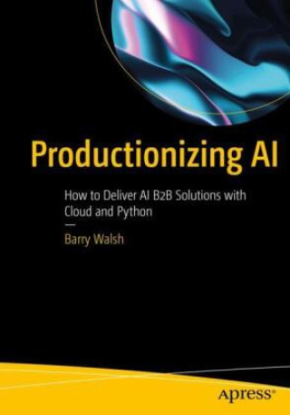 Book Productionizing AI Barry Walsh