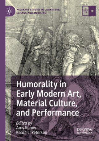 Βιβλίο Humorality in Early Modern Art, Material Culture, and Performance Amy Kenny